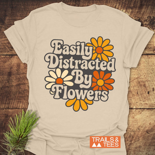 Easily Distracted By Flowers T-Shirt