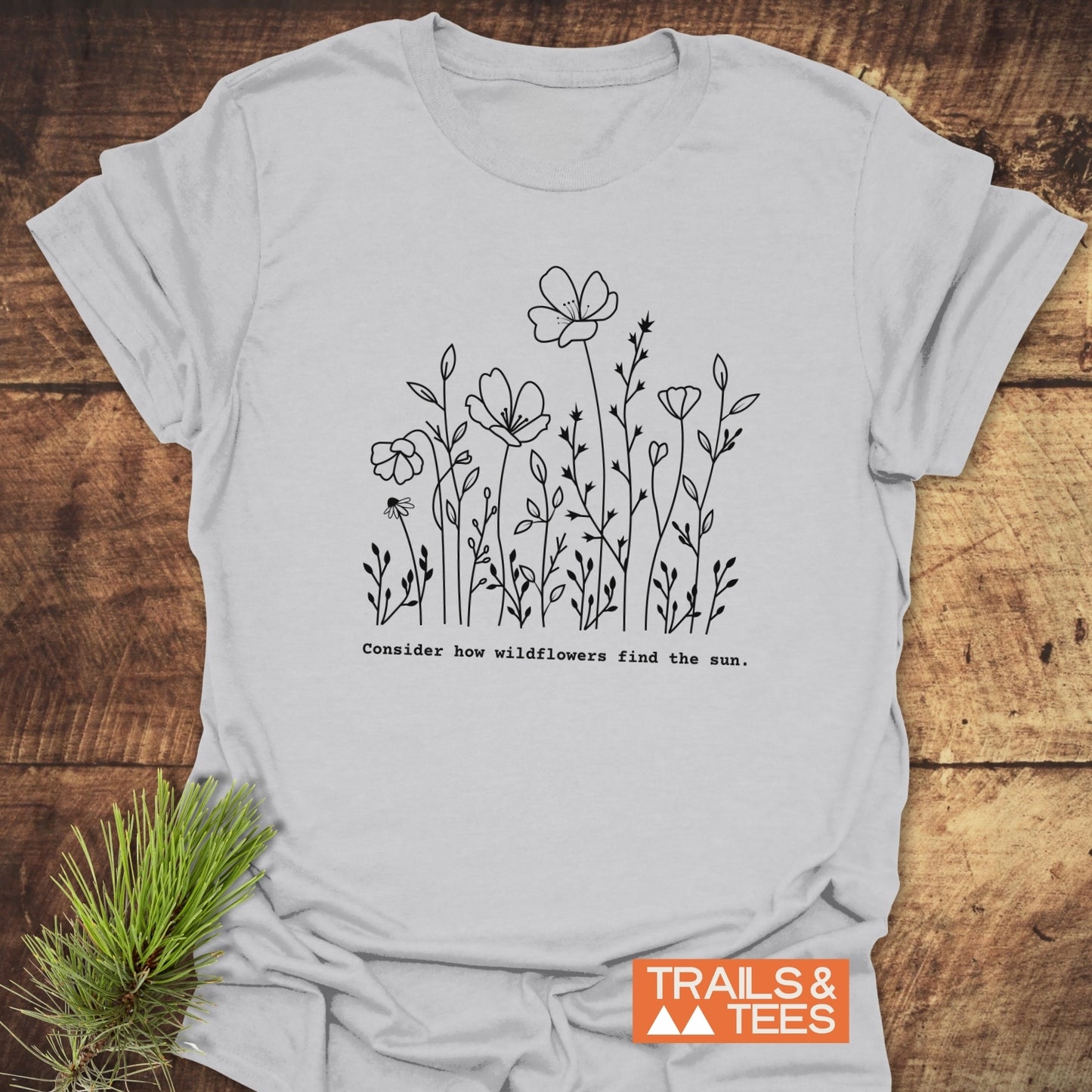 How Wild Flowers Find The Sun T-Shirt