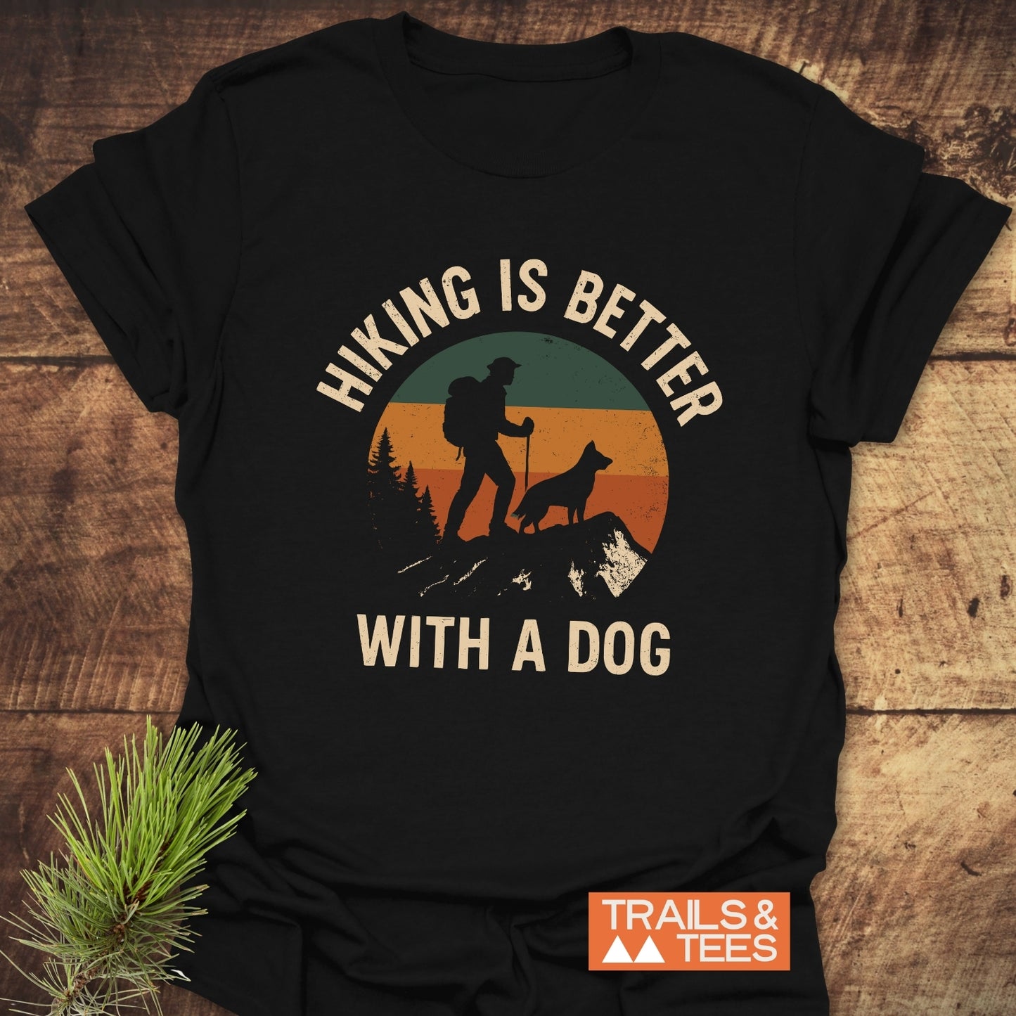 Hiking Is Better With A Dog T-Shirt