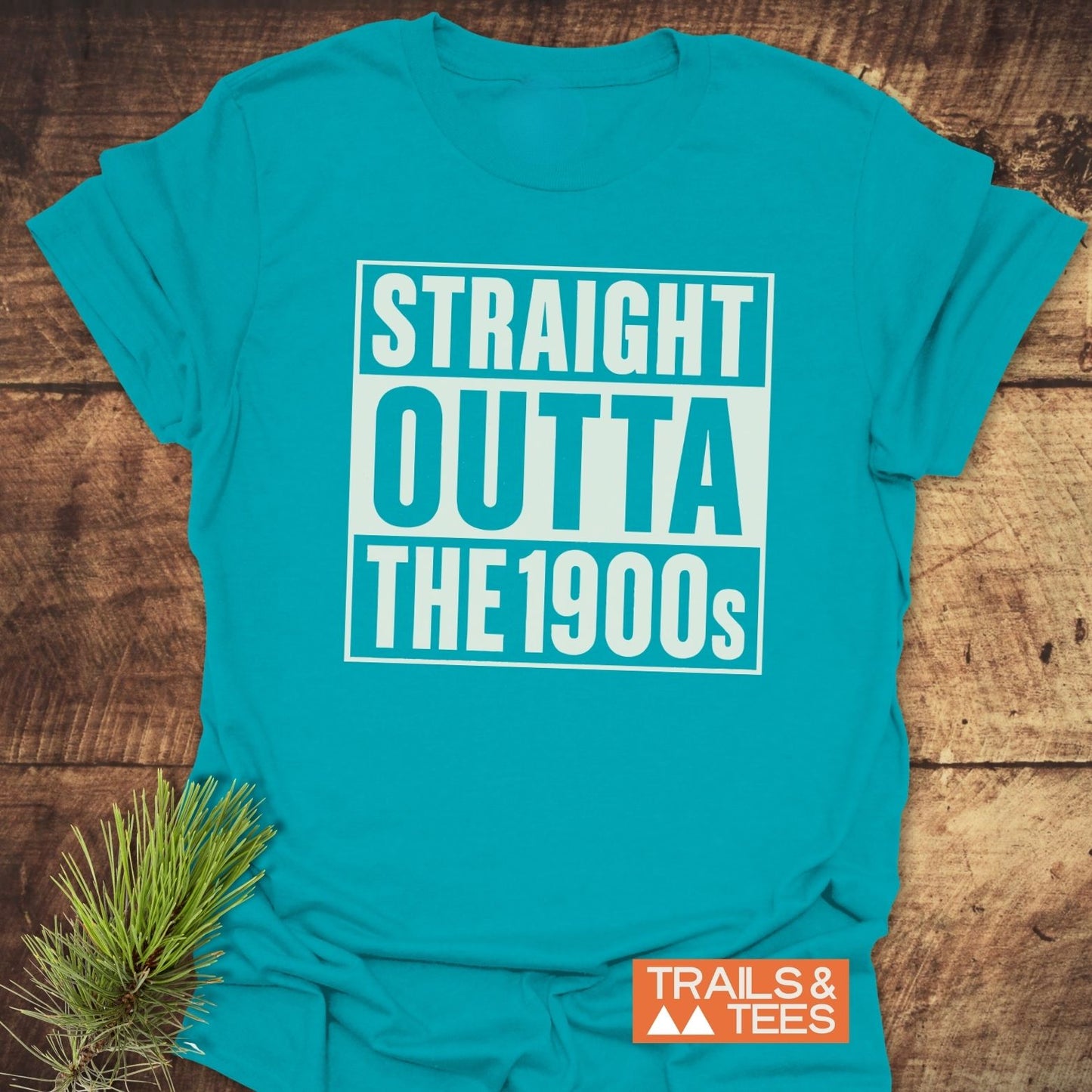 Straight Outta The 1900s T-Shirt