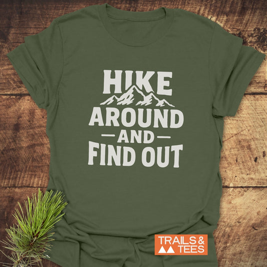 Hike Around And Find Out T-Shirt