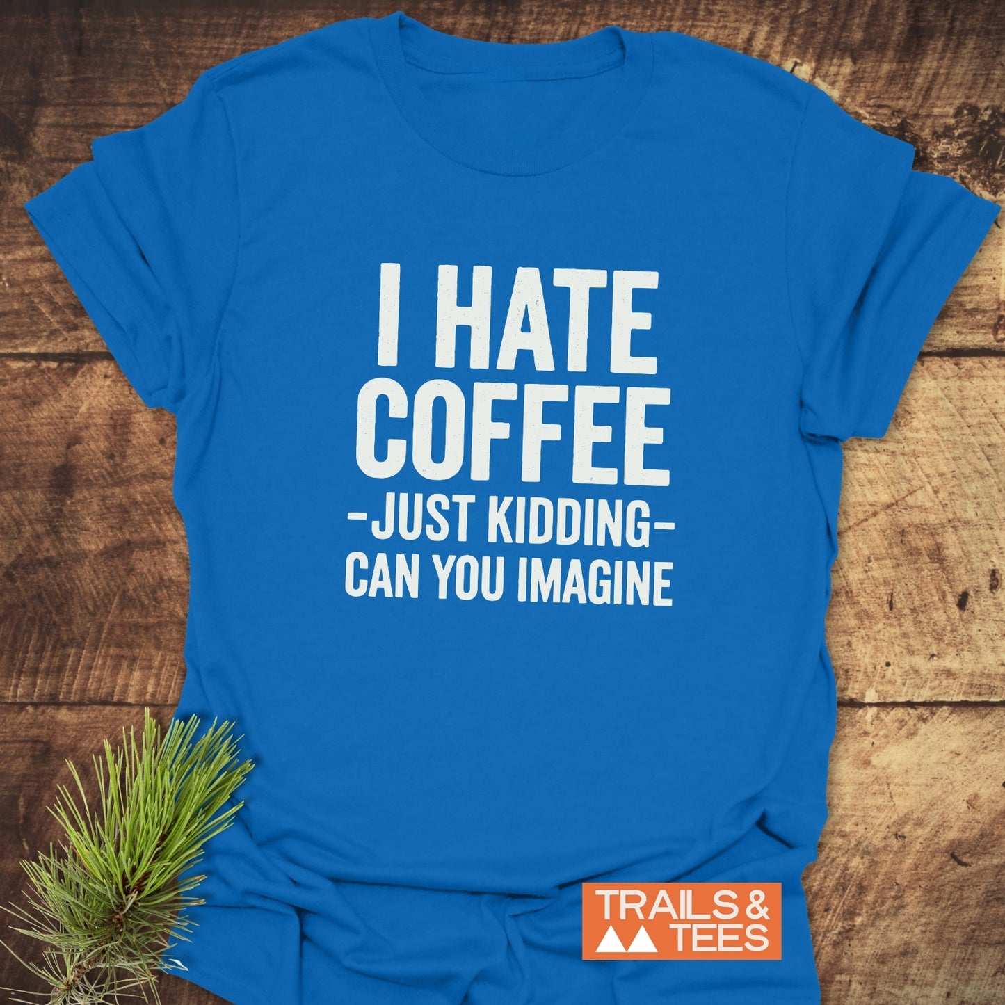 I Hate Coffee T-Shirt