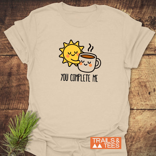 You Complete Me - Sun & Coffee T-Shirt