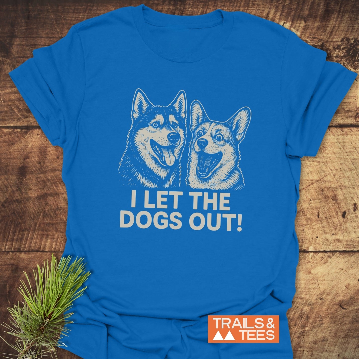 I Let The Dogs Out T-Shirt