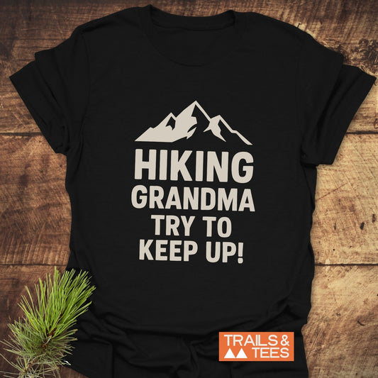 Hiking Grandma - Try To Keep Up T-Shirt