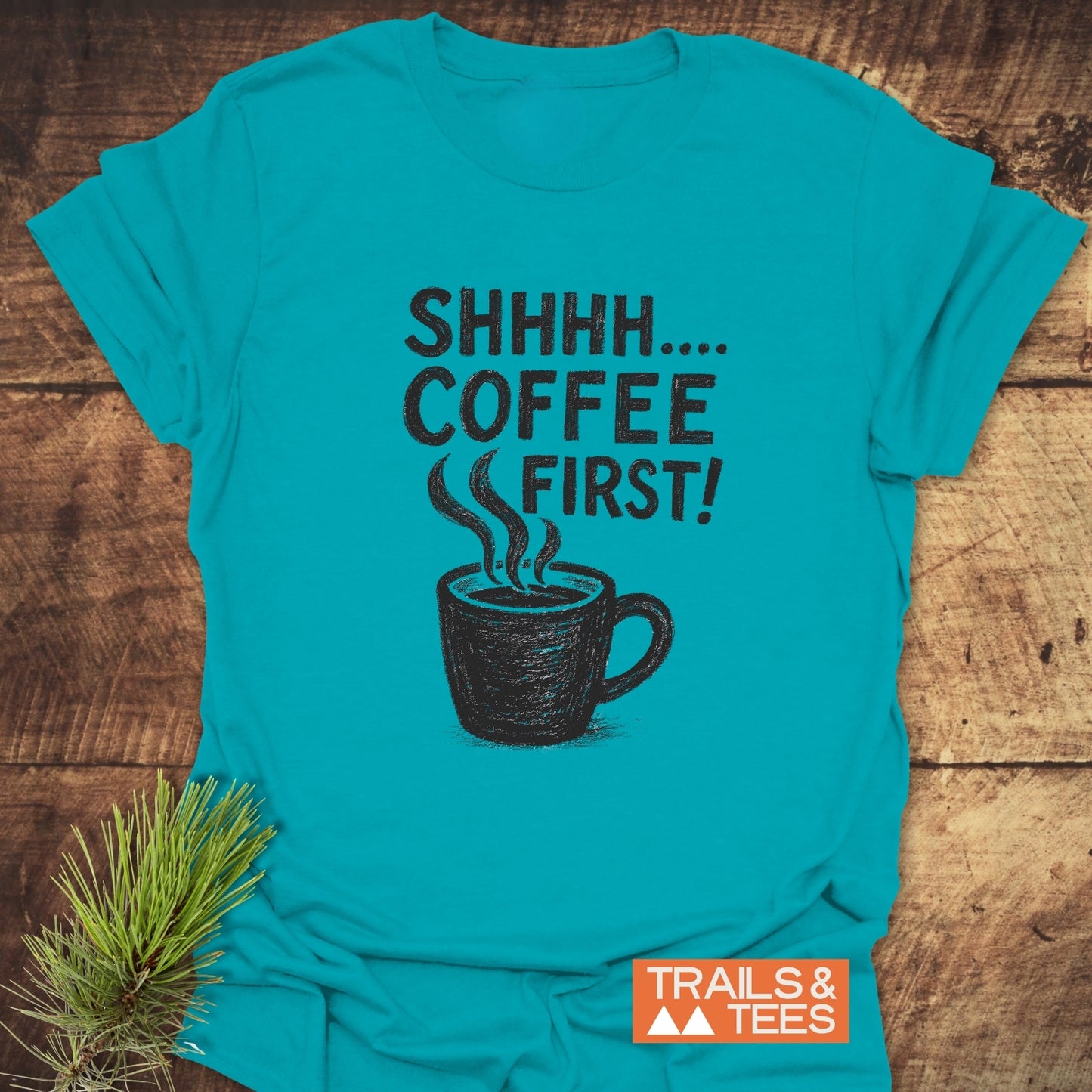 Shhhhh, Coffee First T-Shirt