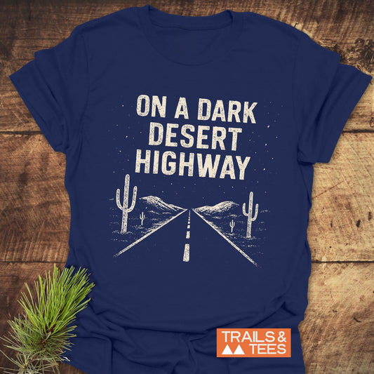 On A Dark Desert Highway T-Shirt