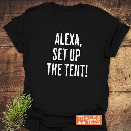 Alexa, Set Up The Tent T-Shirt