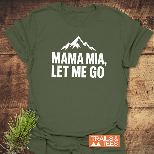 Let Me Go Funny T-Shirt