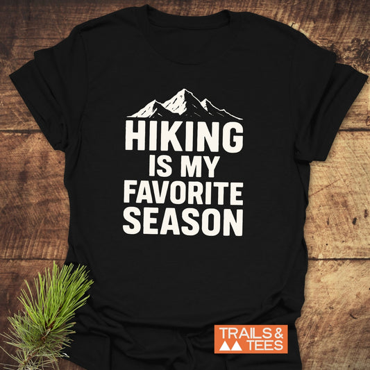 Hiking Is My Favorite Season T-Shirt