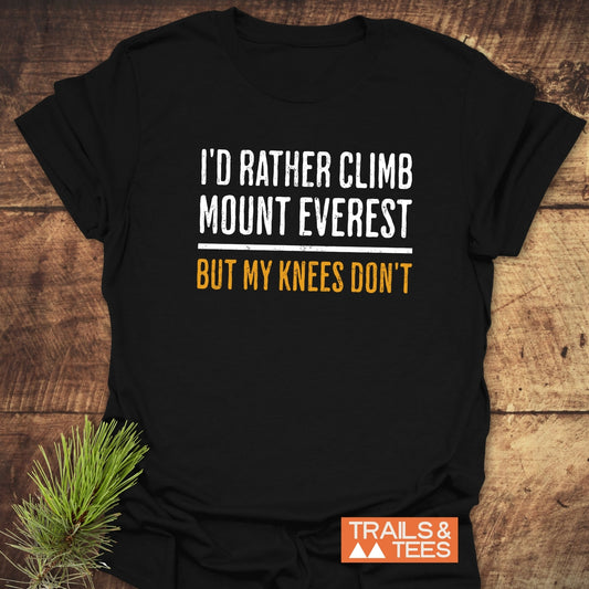 I'd Rather Climb Mt Everest T-Shirt