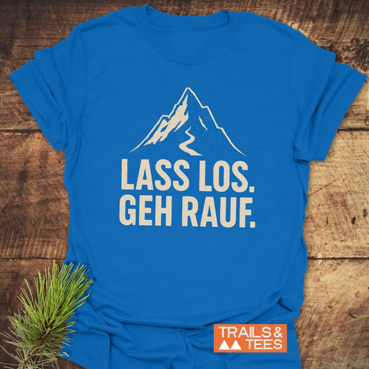 Lass Los. Geh Rauf T-Shirt