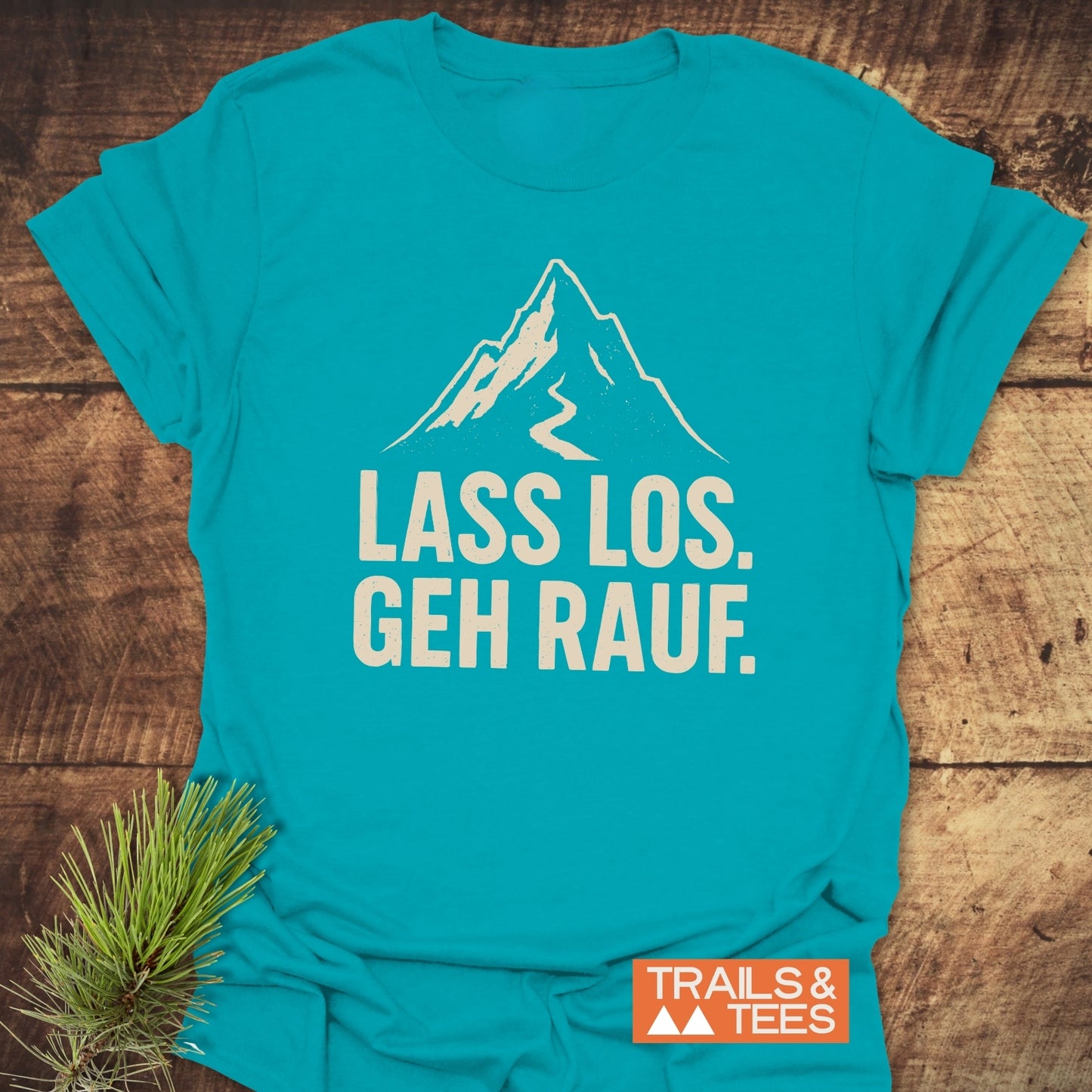 Lass Los. Geh Rauf T-Shirt