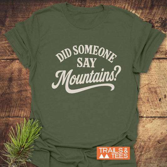 Did Someone Say Mountains T-Shirt