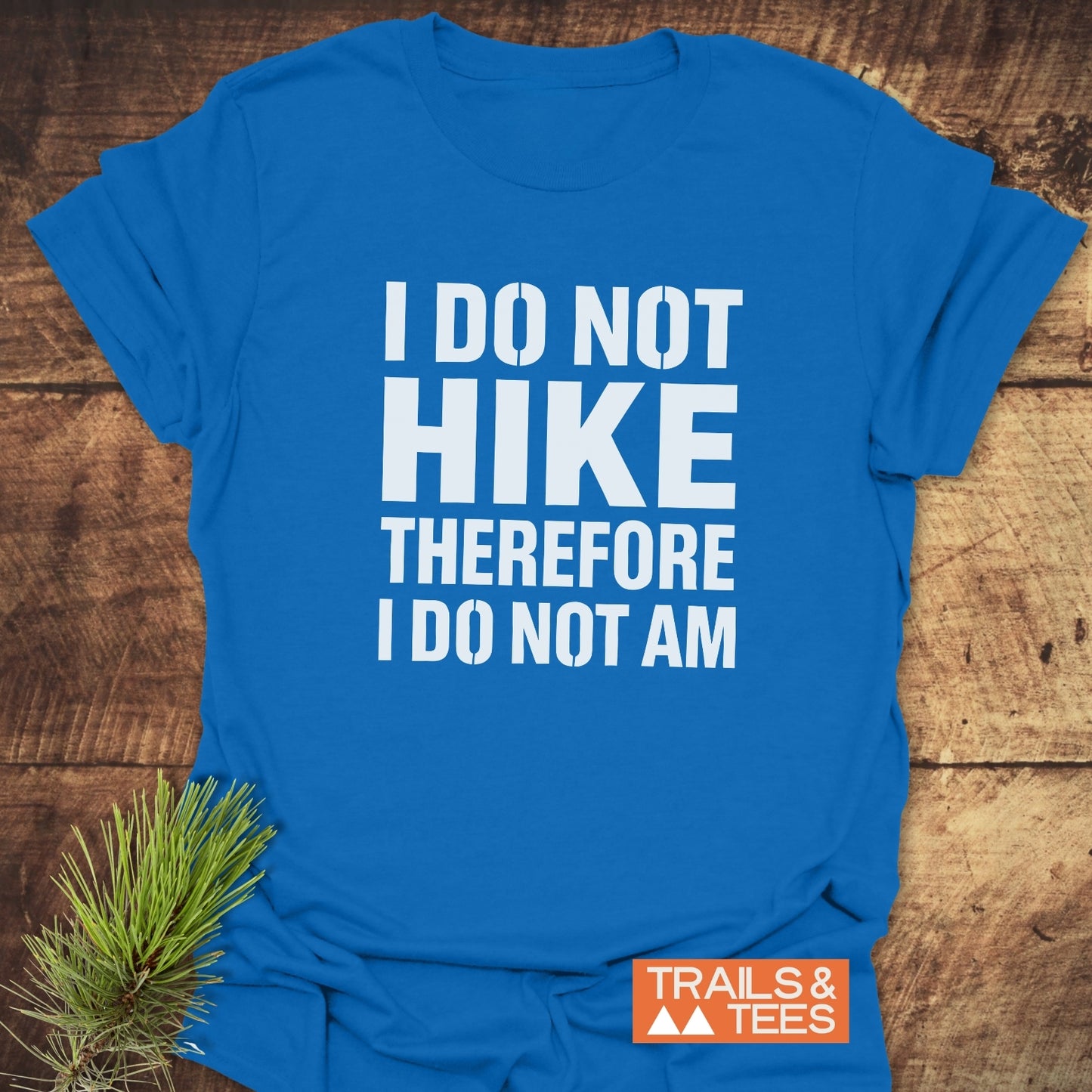I Do Not Hike Funny T-Shirt