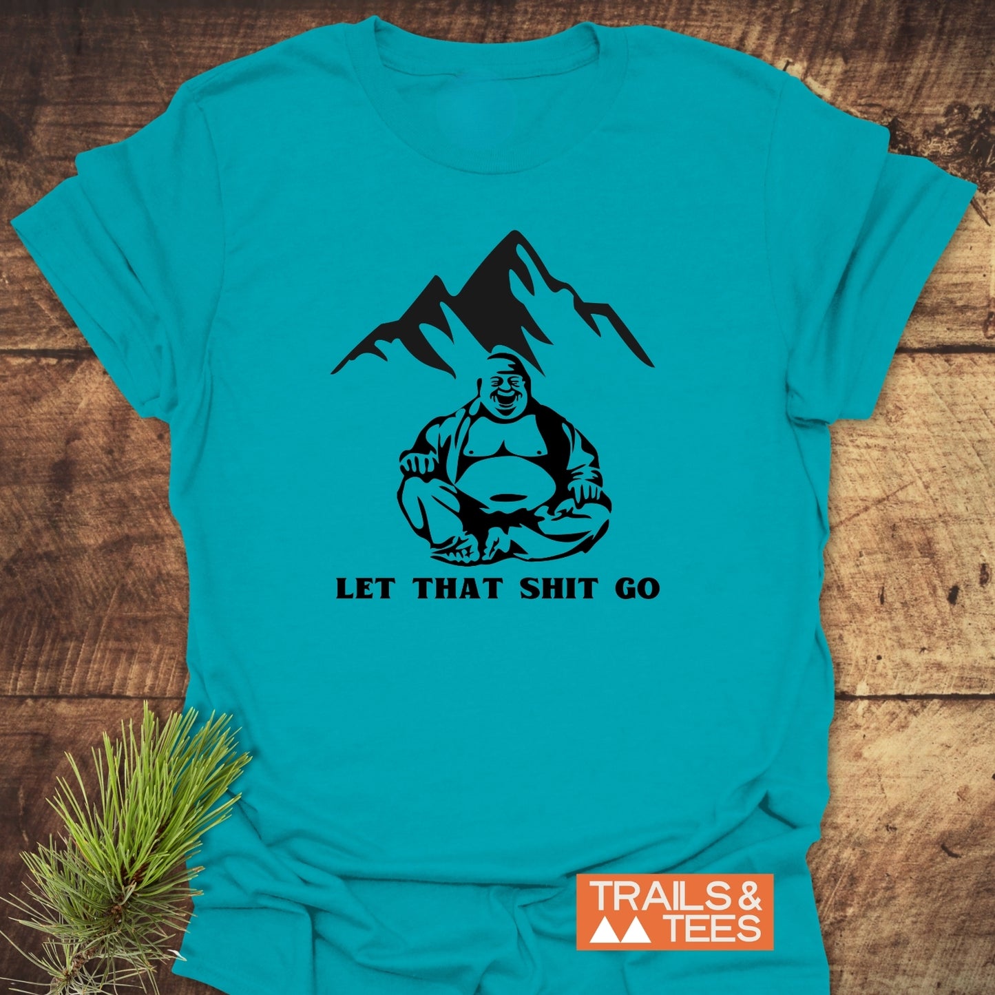 Let That Sh*t Go Funny T-Shirt