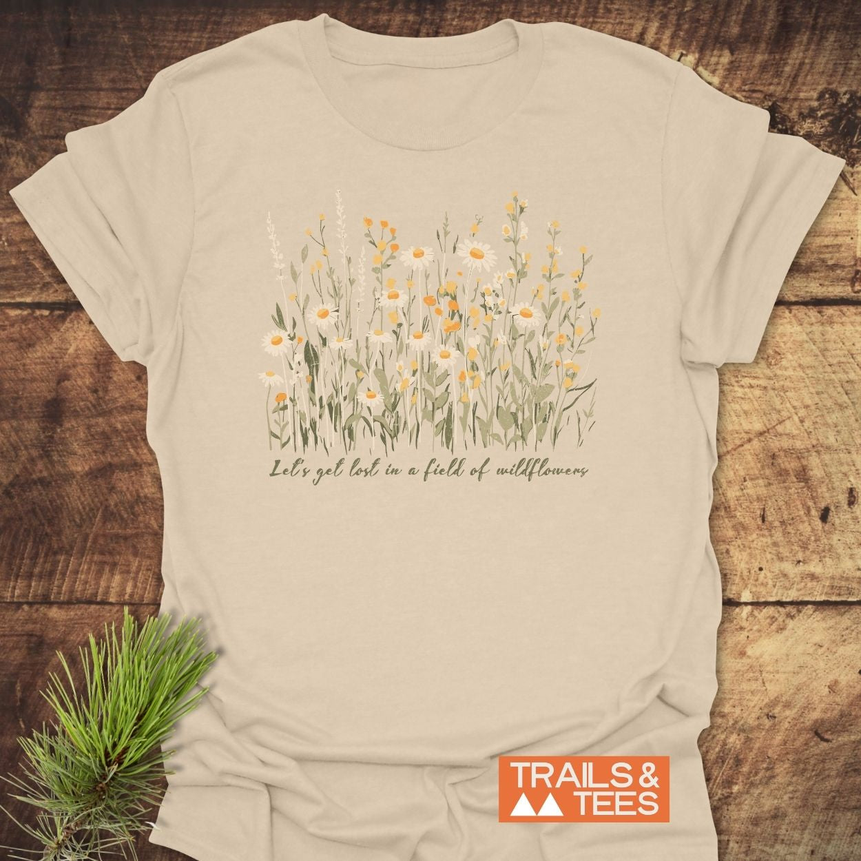 Lets Get Lost In A Field Of Wildflowers T-Shirt