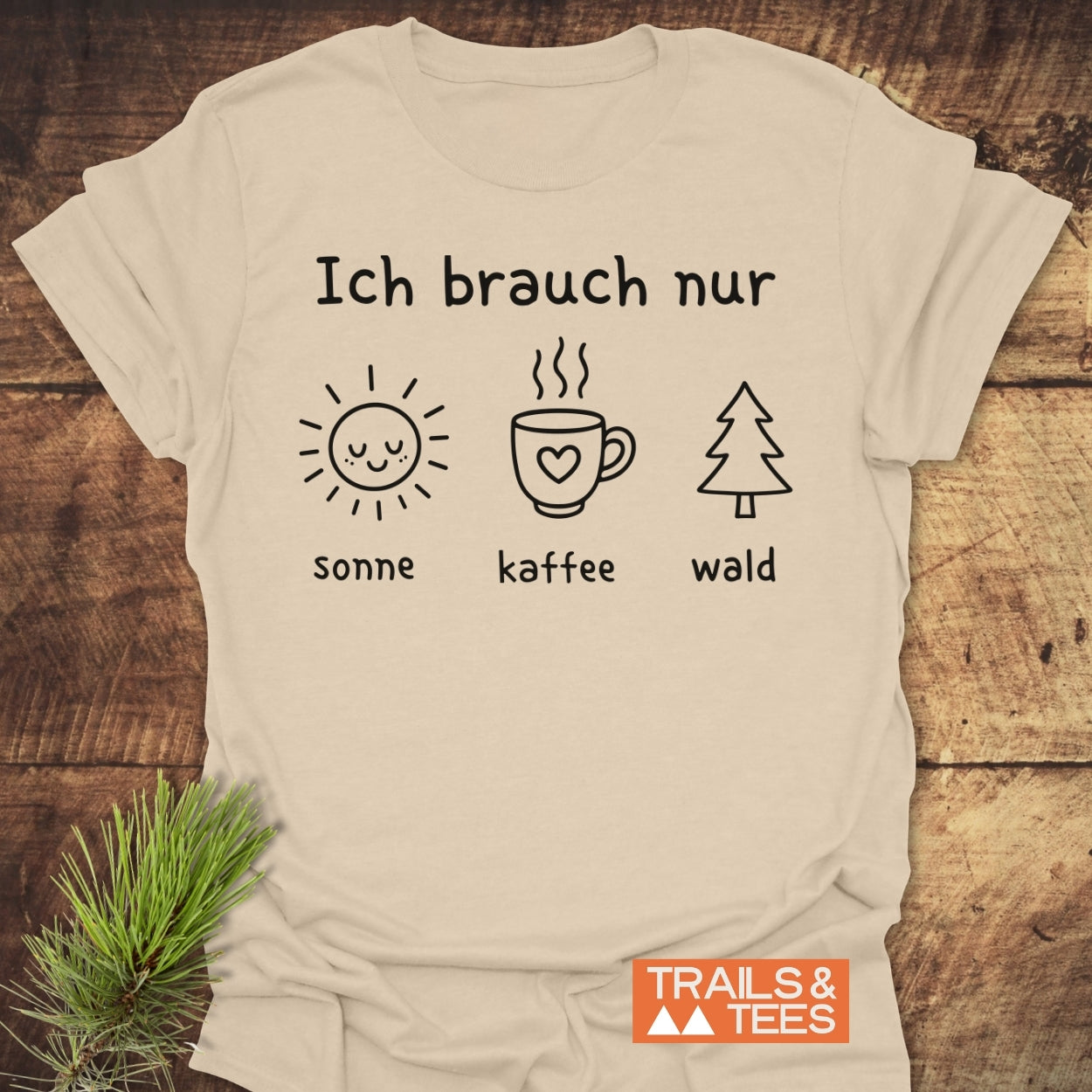 Ich Brauch Nur Sonne Kaffee Wald T-Shirt