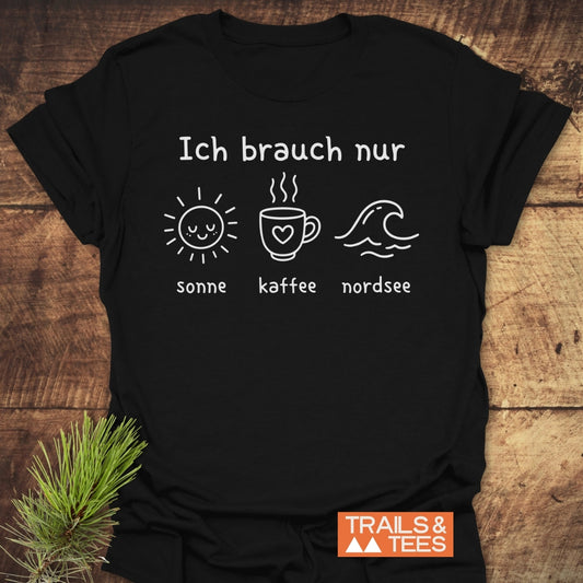 Ich Brauch Nur Sonne Kaffee Nordsee T-Shirt