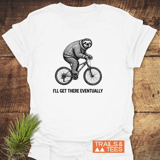 I'll Get There Eventually T-Shirt