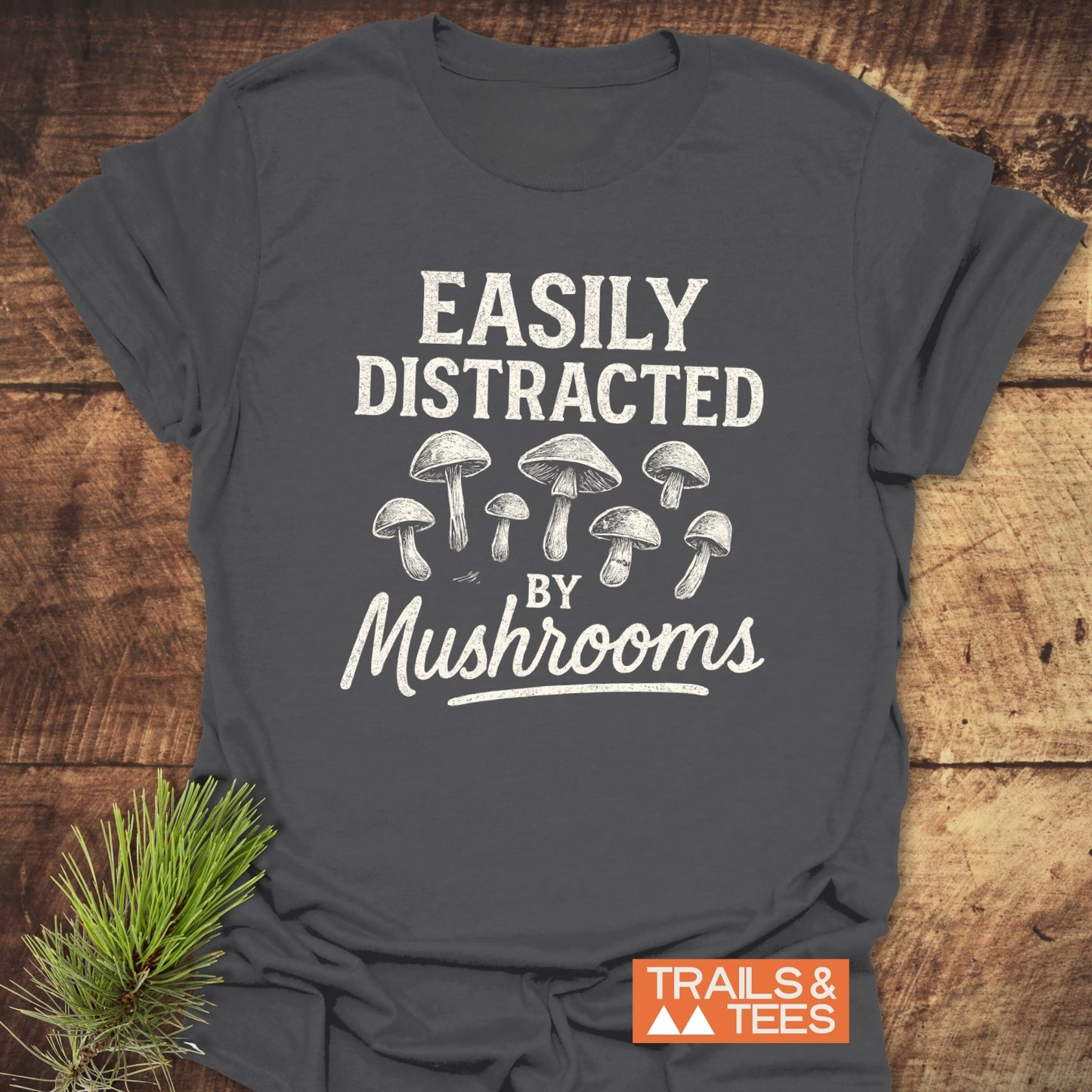 Easily Distracted By Mushrooms T-Shirt