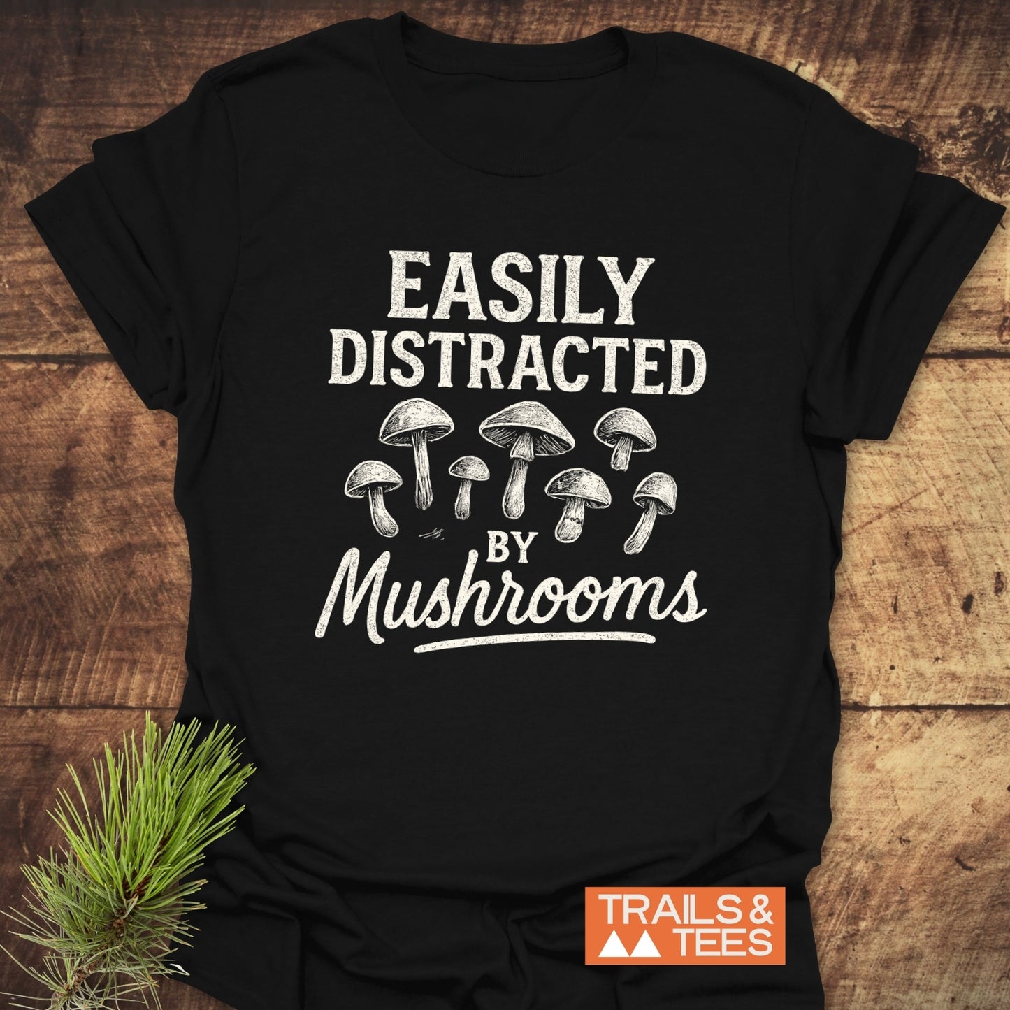 Easily Distracted By Mushrooms T-Shirt