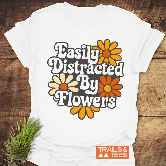 Easily Distracted By Flowers T-Shirt