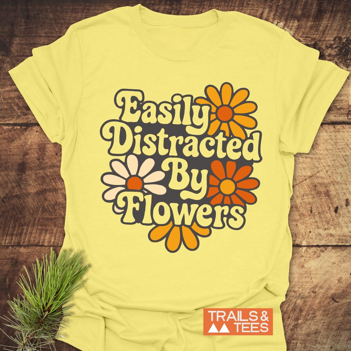 Easily Distracted By Flowers T-Shirt