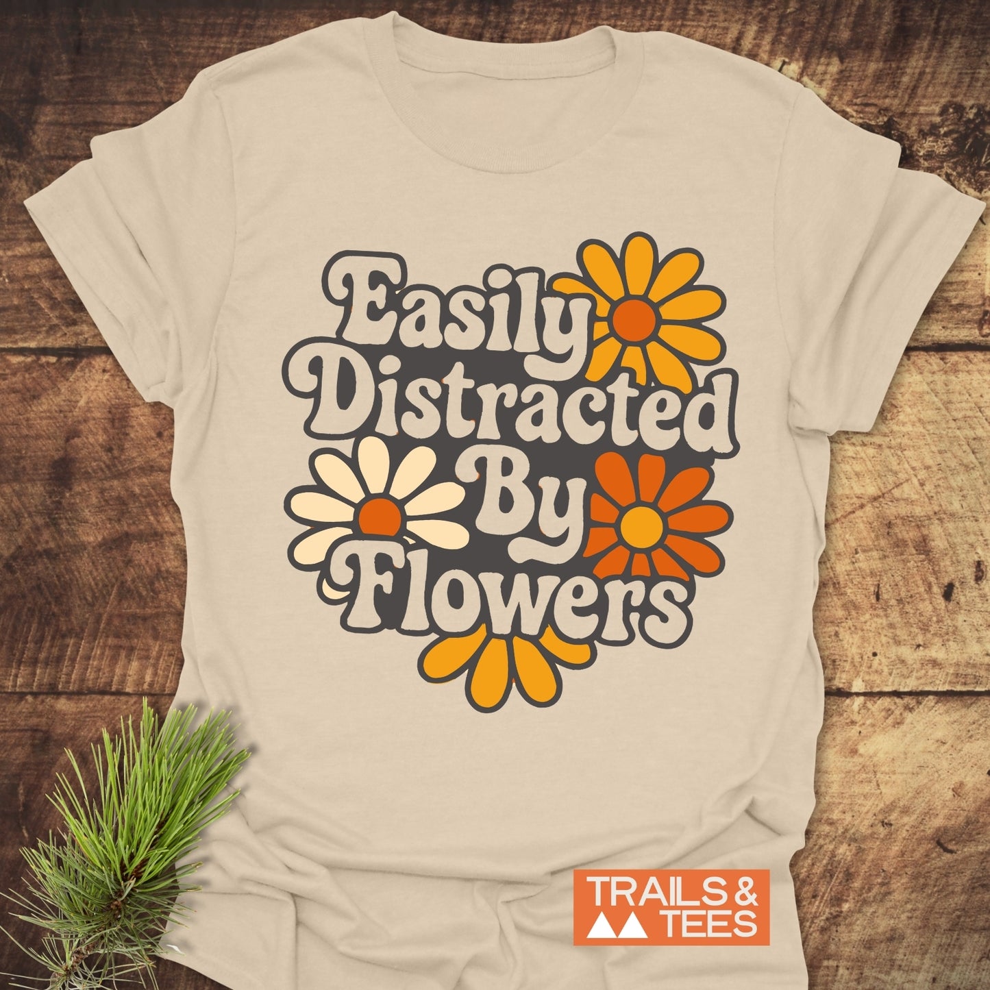 Easily Distracted By Flowers T-Shirt