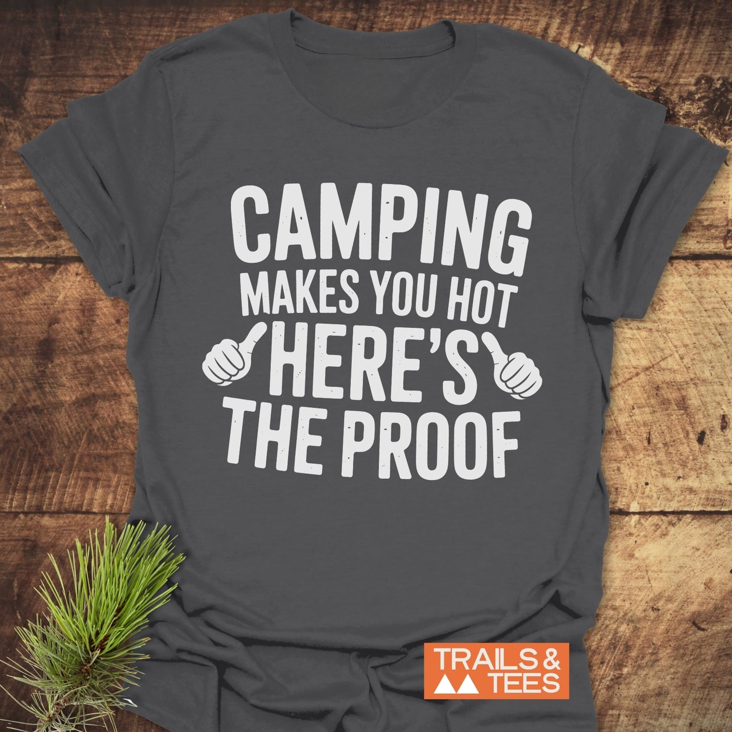 Camping Makes You Hot T-Shirt