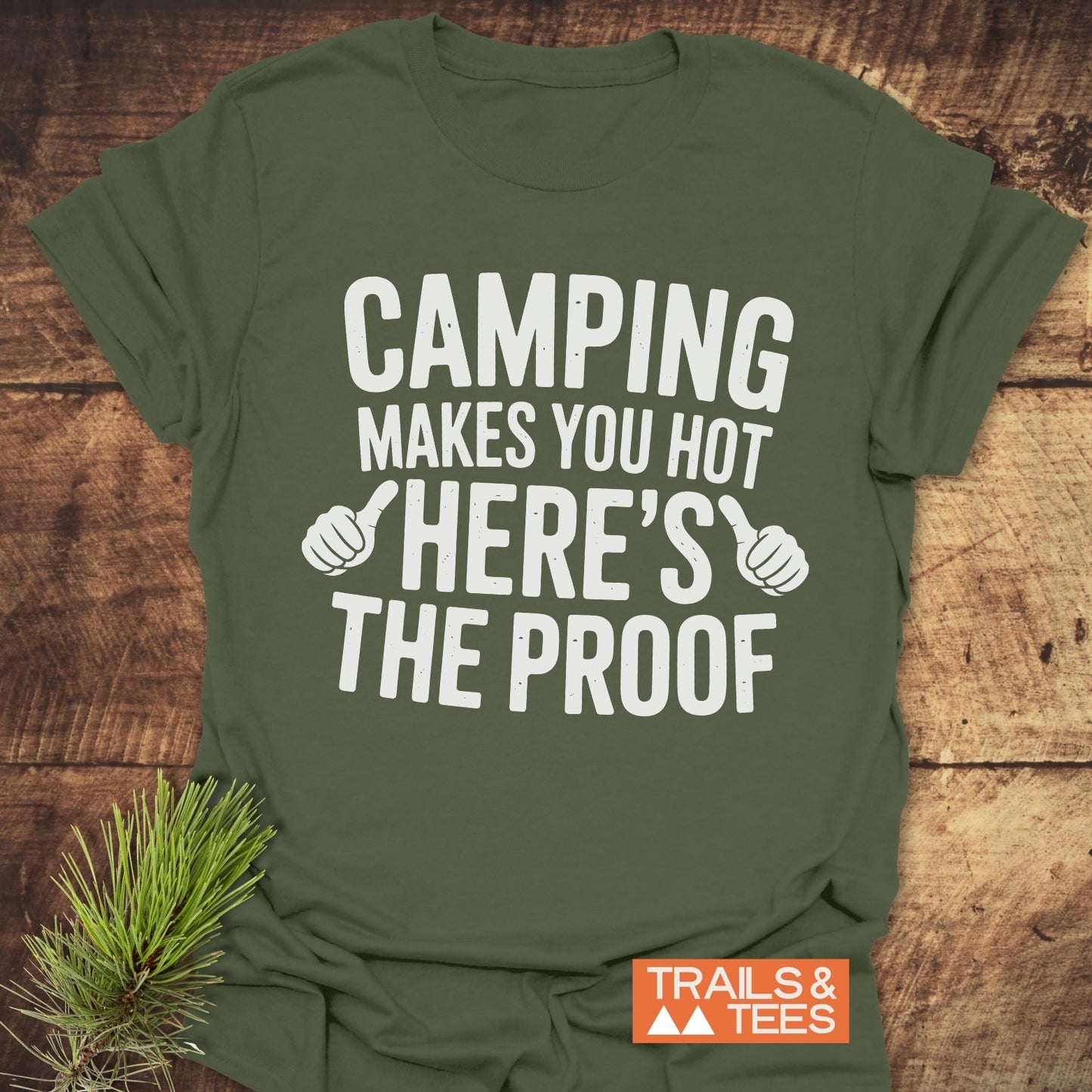 Camping Makes You Hot T-Shirt