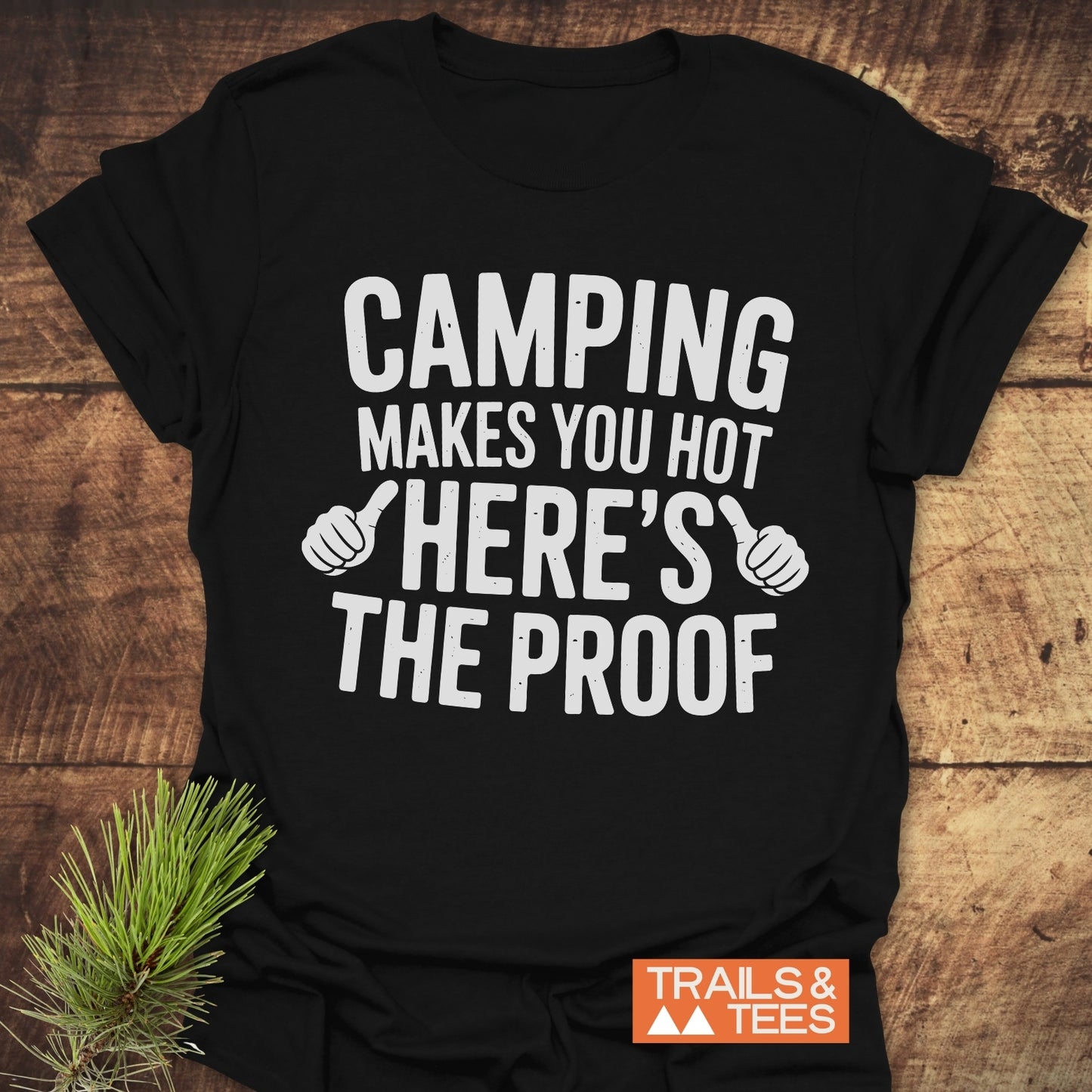 Camping Makes You Hot T-Shirt