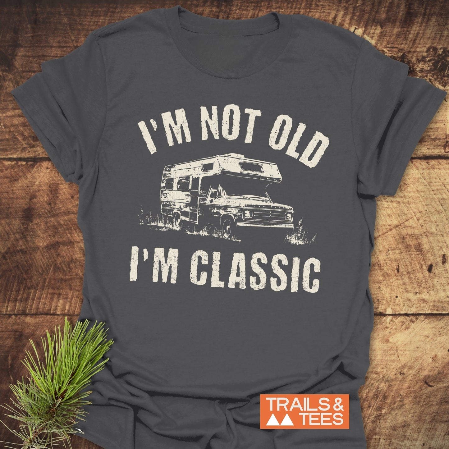 I'm Not Old I'm Classic RV T-Shirt