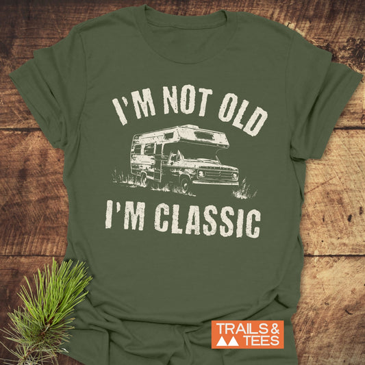 I'm Not Old I'm Classic RV T-Shirt
