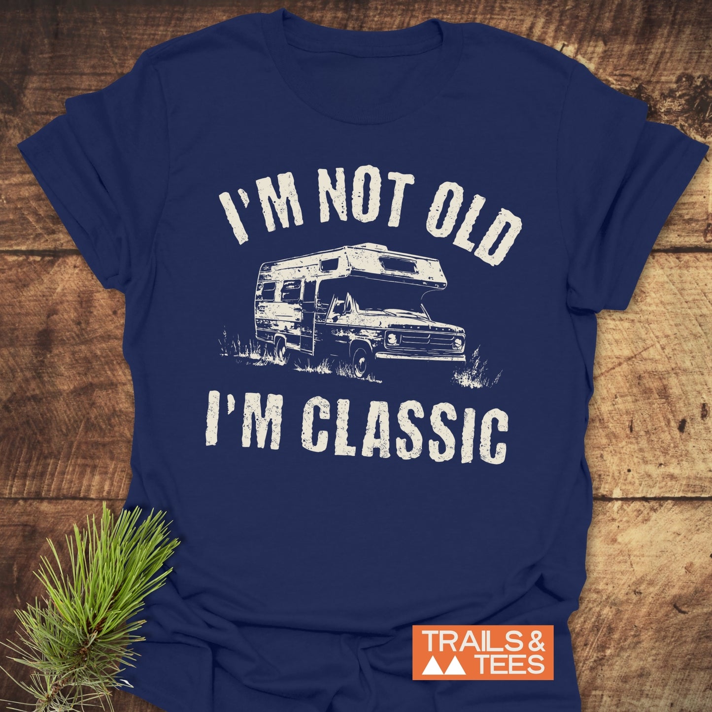 I'm Not Old I'm Classic RV T-Shirt