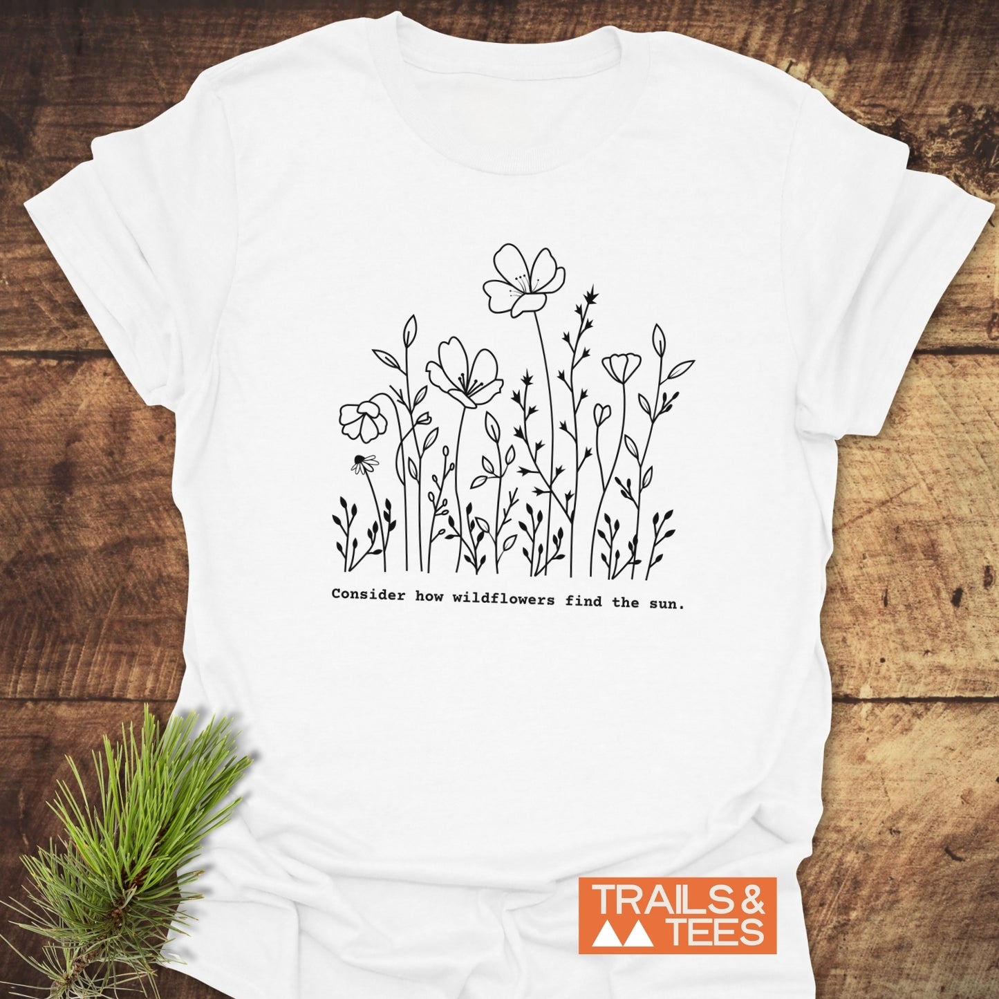 How Wild Flowers Find The Sun T-Shirt