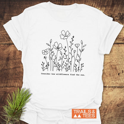 How Wild Flowers Find The Sun T-Shirt