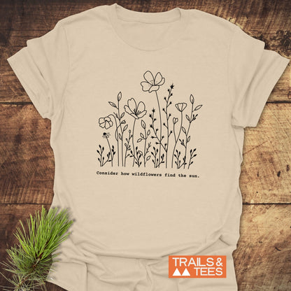 How Wild Flowers Find The Sun T-Shirt