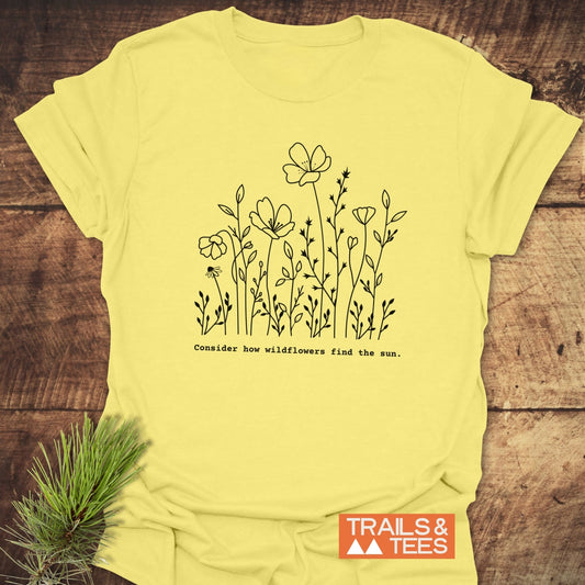 How Wild Flowers Find The Sun T-Shirt