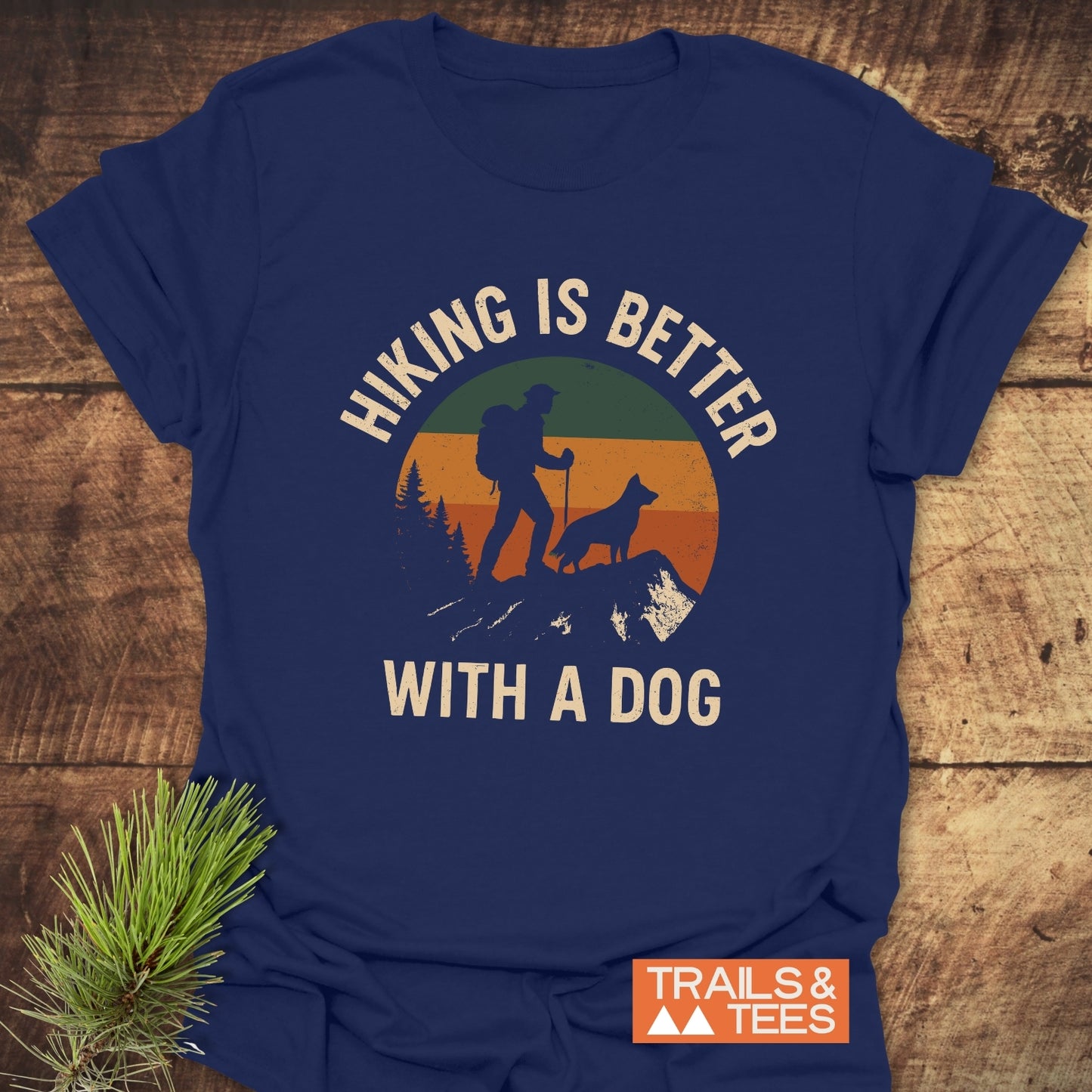 Hiking Is Better With A Dog T-Shirt