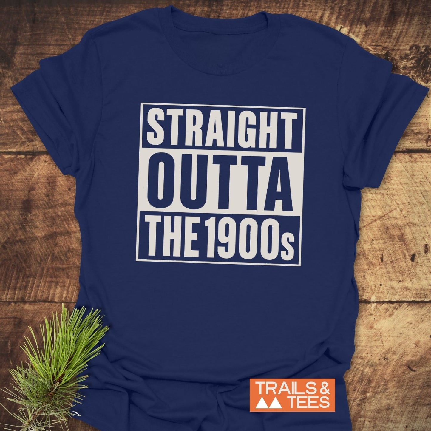 Straight Outta The 1900s T-Shirt