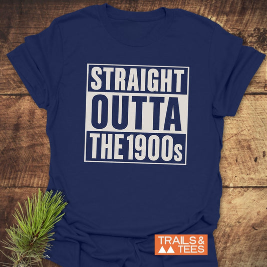 Straight Outta The 1900s T-Shirt