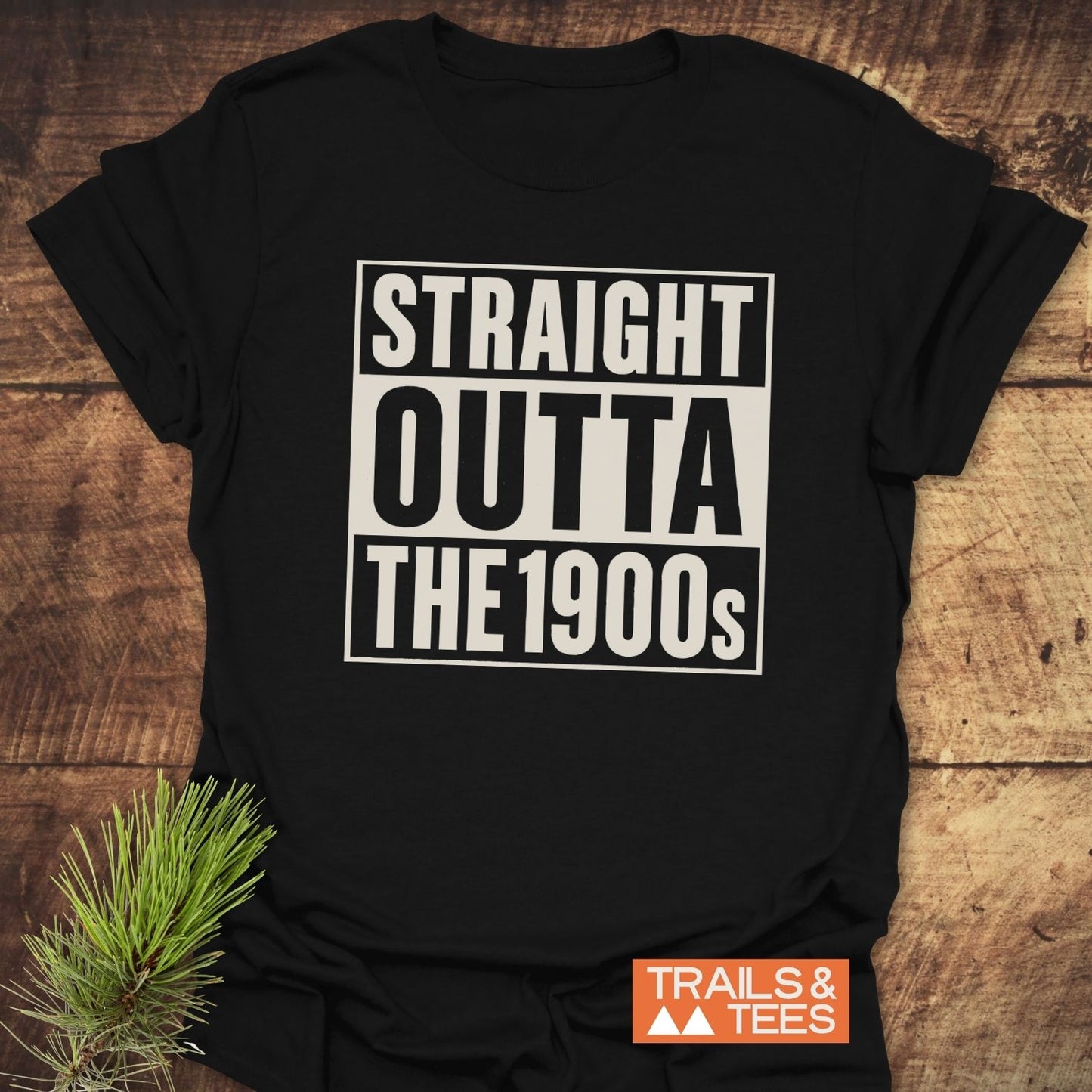 Straight Outta The 1900s T-Shirt