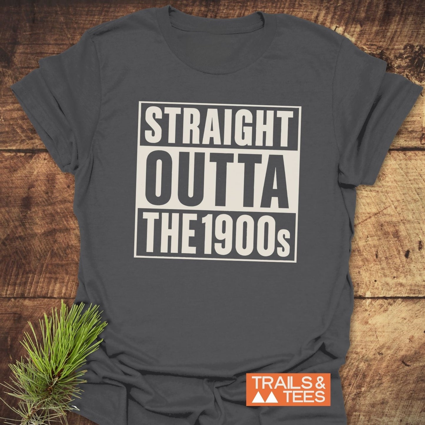Straight Outta The 1900s T-Shirt