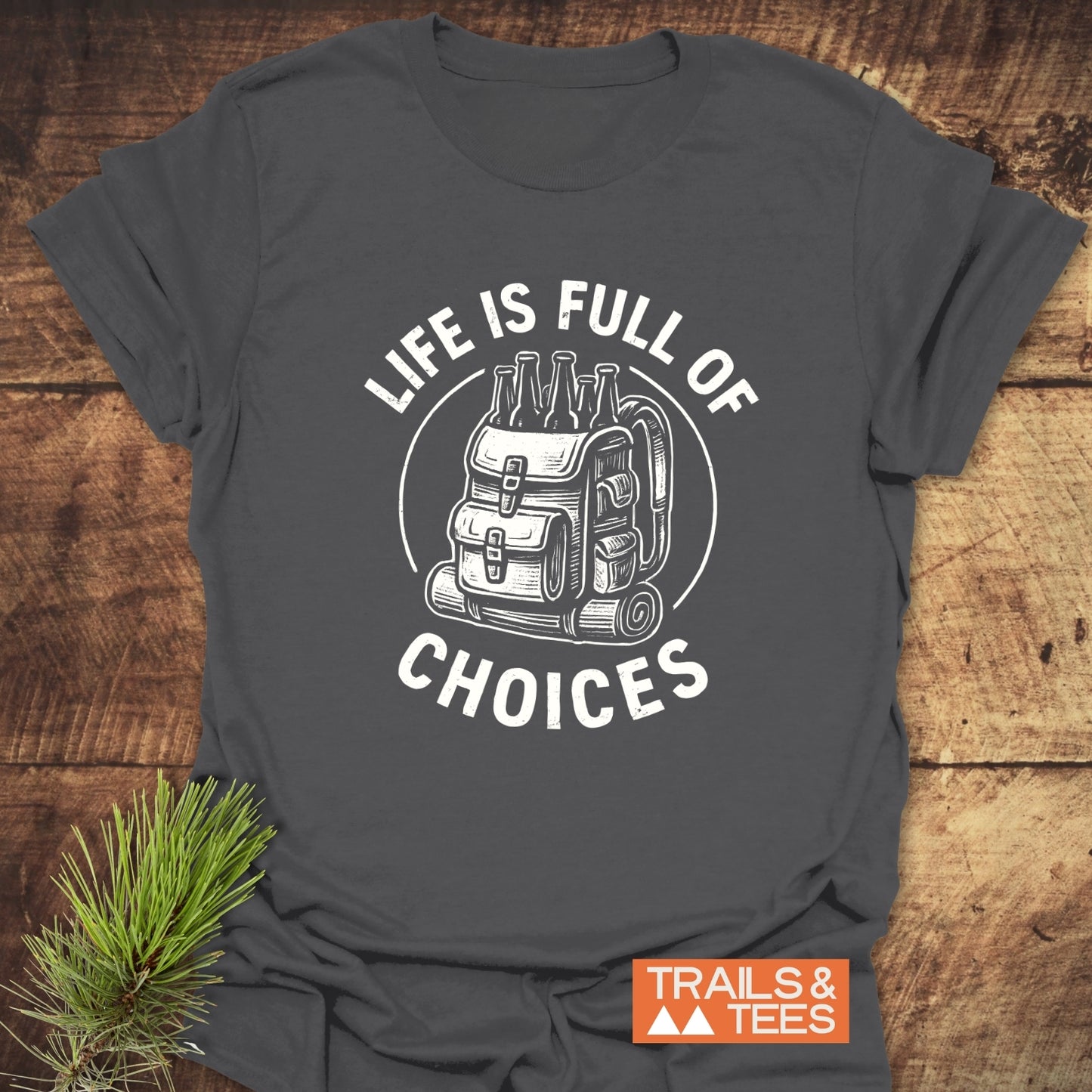 Life Is Full Of Choices T-Shirt