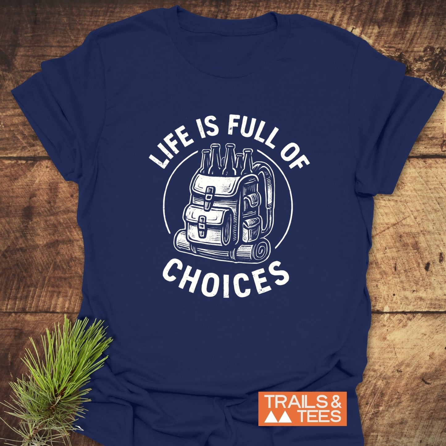 Life Is Full Of Choices T-Shirt