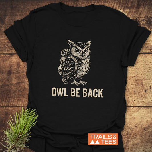 Owl Be Back Funny T-Shirt