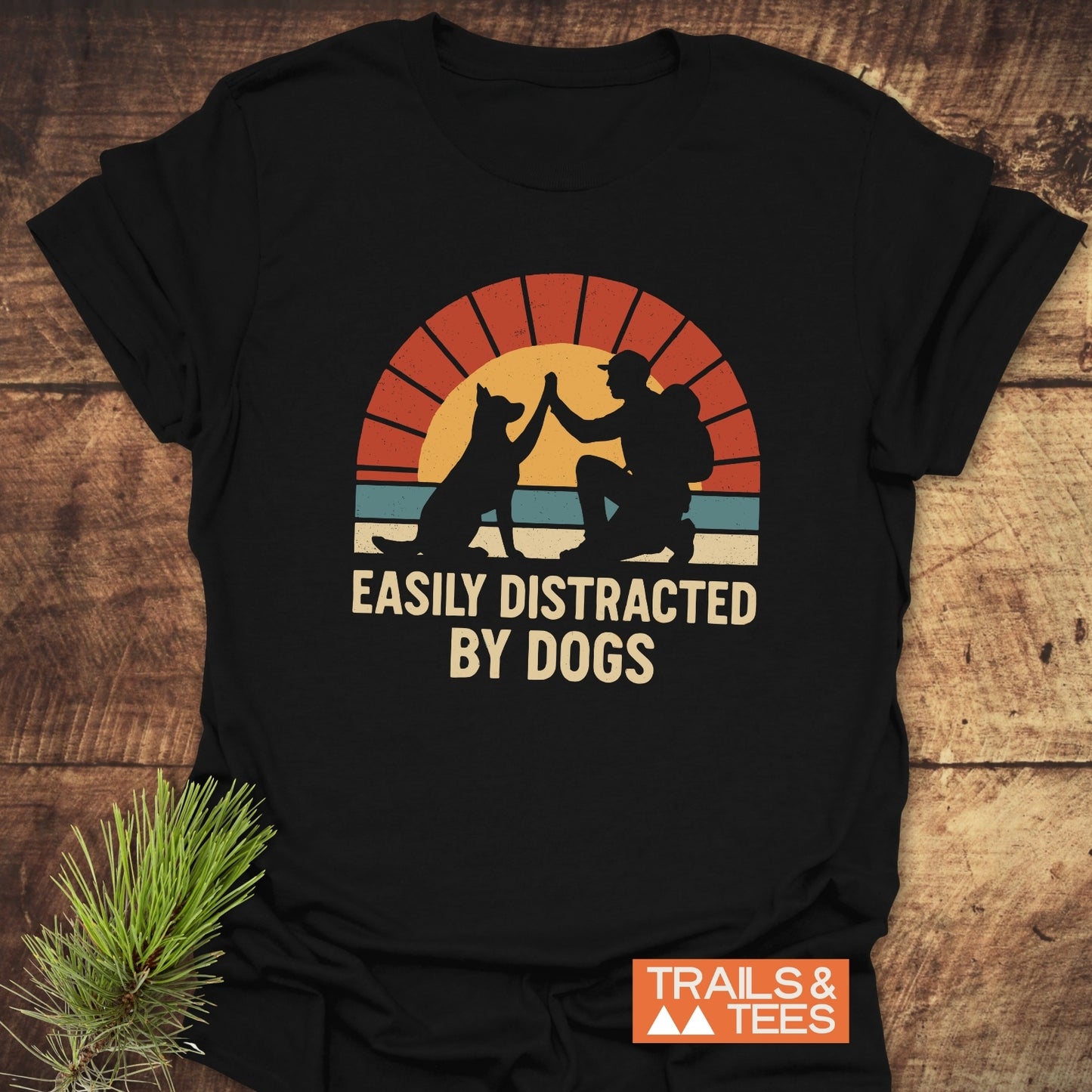 Easily Distracted By Dogs T-Shirt