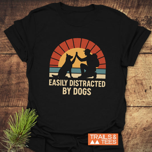 Easily Distracted By Dogs T-Shirt