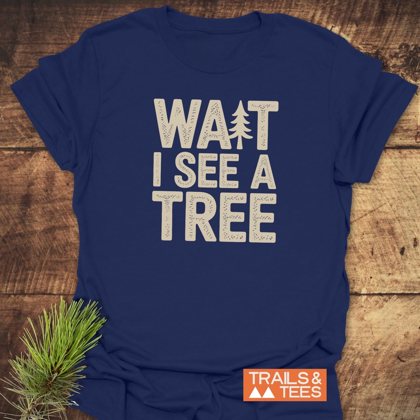 Wait I See A Tree T-Shirt